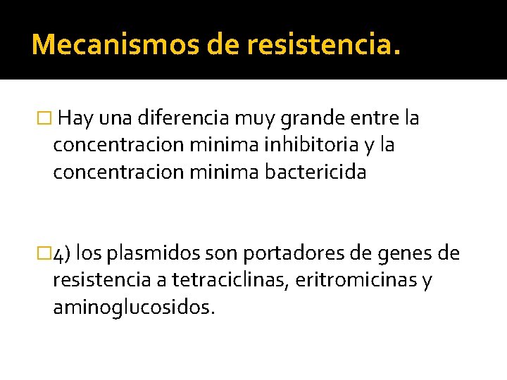 Mecanismos de resistencia. � Hay una diferencia muy grande entre la concentracion minima inhibitoria