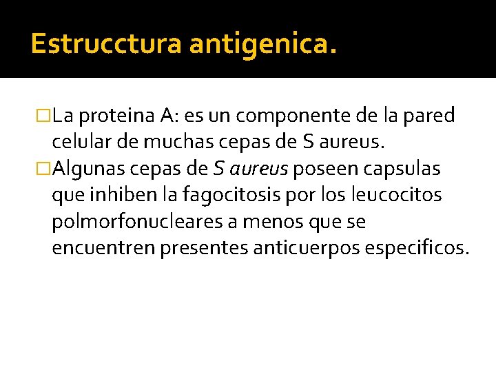 Estrucctura antigenica. �La proteina A: es un componente de la pared celular de muchas