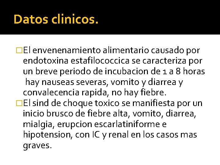 Datos clinicos. �El envenenamiento alimentario causado por endotoxina estafilococcica se caracteriza por un breve