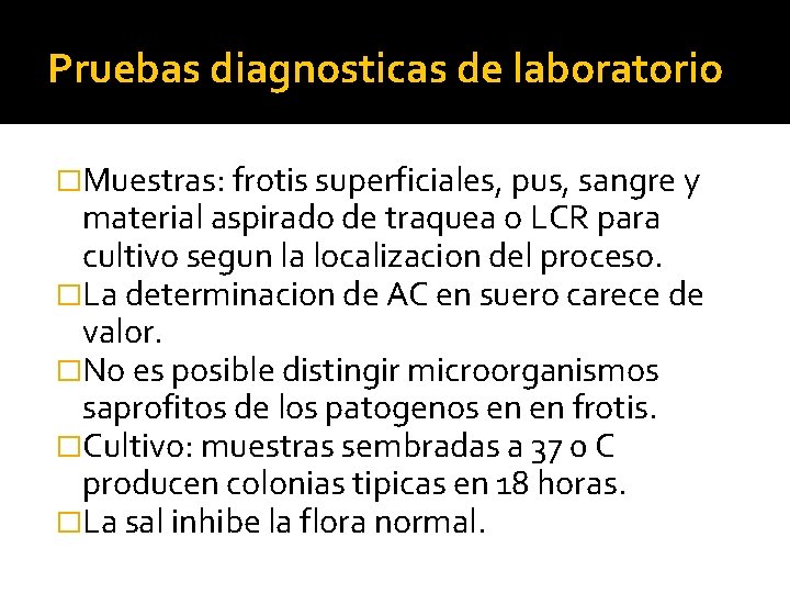 Pruebas diagnosticas de laboratorio �Muestras: frotis superficiales, pus, sangre y material aspirado de traquea