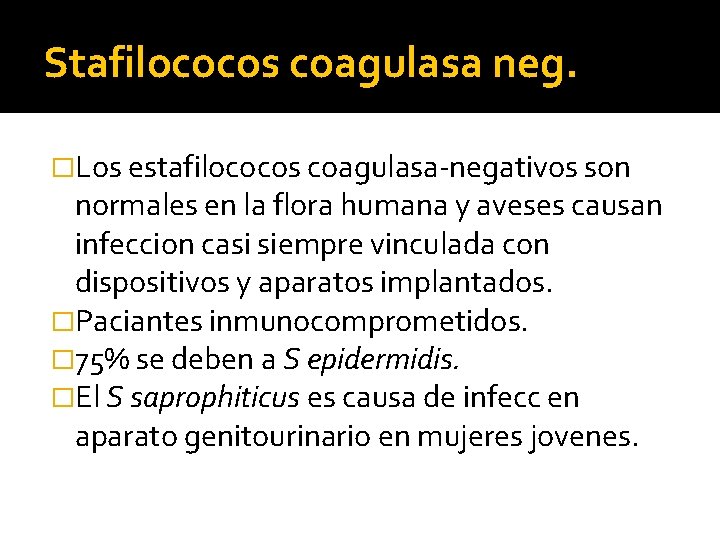 Stafilococos coagulasa neg. �Los estafilococos coagulasa-negativos son normales en la flora humana y aveses