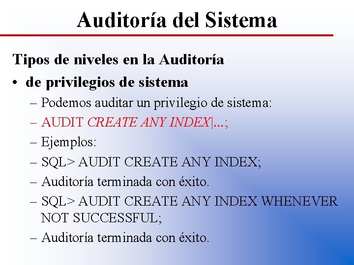 Auditoría del Sistema Tipos de niveles en la Auditoría • de privilegios de sistema