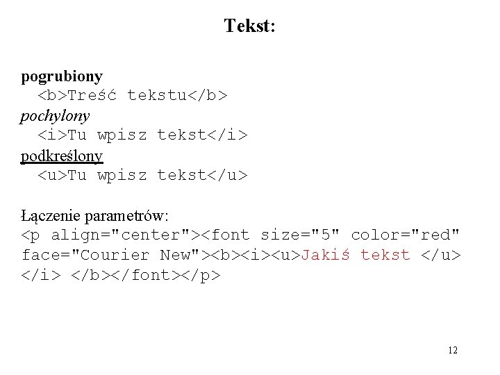 Tekst: pogrubiony <b>Treść tekstu</b> pochylony <i>Tu wpisz tekst</i> podkreślony <u>Tu wpisz tekst</u> Łączenie parametrów: Tekst: pogrubiony <b>Treść tekstu</b> pochylony <i>Tu wpisz tekst</i> podkreślony <u>Tu wpisz tekst</u> Łączenie parametrów: