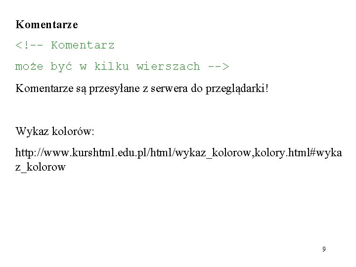 Komentarze <!-- Komentarz może być w kilku wierszach --> Komentarze są przesyłane z serwera Komentarze <!-- Komentarz może być w kilku wierszach --> Komentarze są przesyłane z serwera
