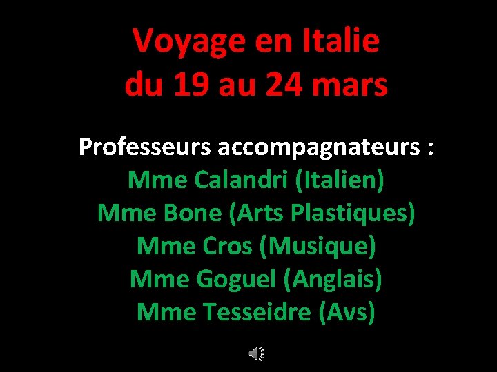 Voyage en Italie du 19 au 24 mars Professeurs accompagnateurs : Mme Calandri (Italien)