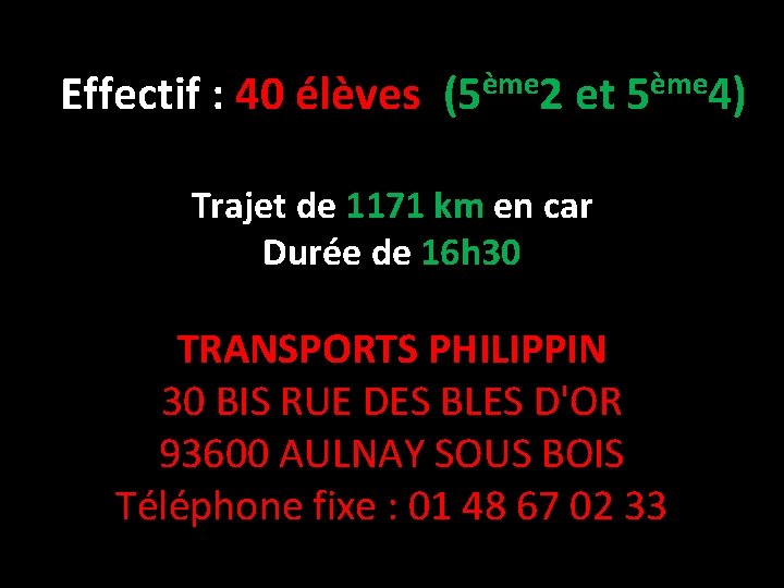 Effectif : 40 élèves (5ème 2 et 5ème 4) Trajet de 1171 km en