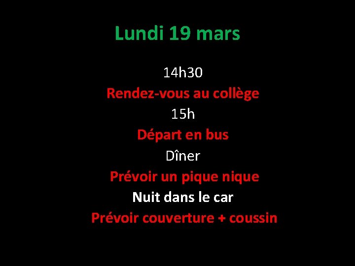 Lundi 19 mars 14 h 30 Rendez-vous au collège 15 h Départ en bus