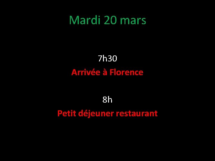 Mardi 20 mars 7 h 30 Arrivée à Florence 8 h Petit déjeuner restaurant