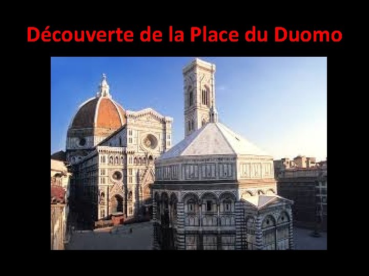 Découverte de la Place du Duomo 