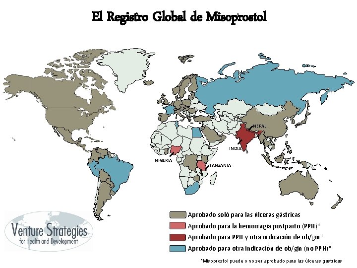 El Registro Global de Misoprostol NEPAL INDIA NIGERIA TANZANIA Aprobado soló para las úlceras