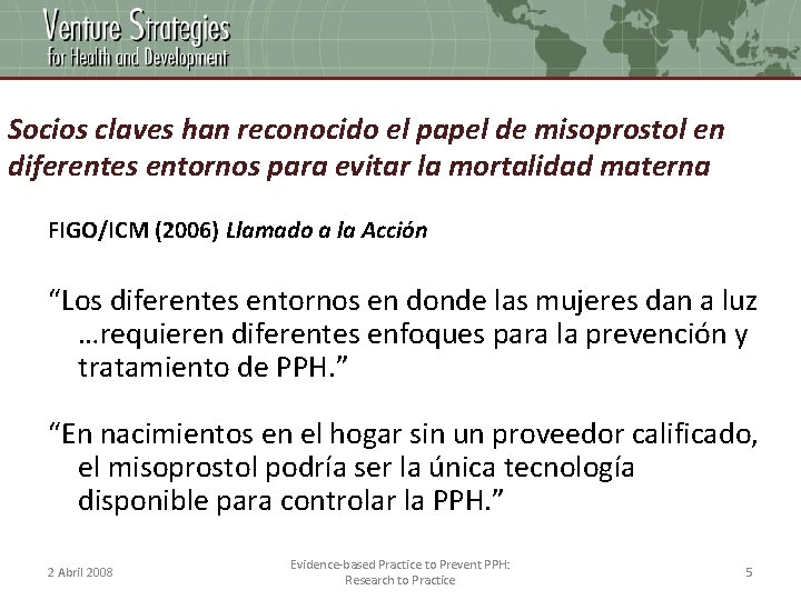 Socios claves han reconocido el papel de misoprostol en diferentes entornos para evitar la