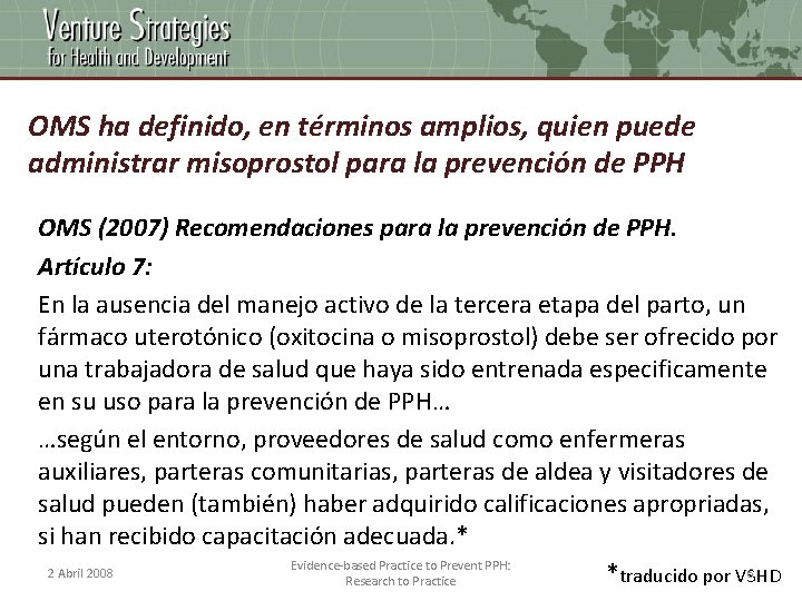 OMS ha definido, en términos amplios, quien puede administrar misoprostol para la prevención de