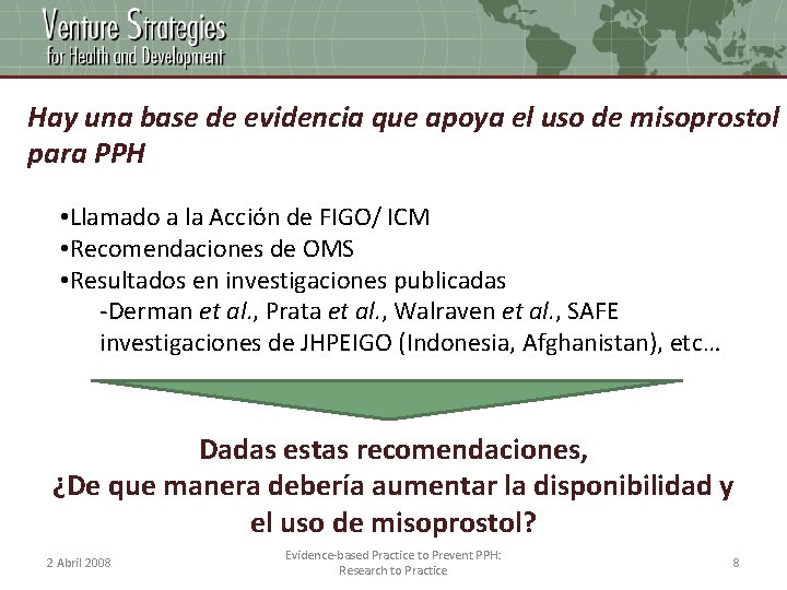 Hay una base de evidencia que apoya el uso de misoprostol para PPH •