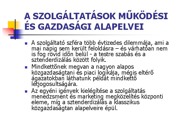 A SZOLGÁLTATÁSOK MŰKÖDÉSI ÉS GAZDASÁGI ALAPELVEI n n n A szolgáltató szféra több évtizedes