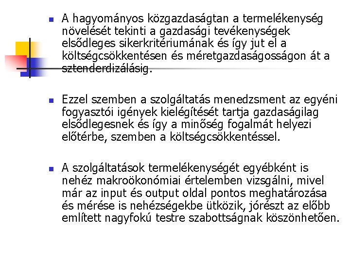 n n n A hagyományos közgazdaságtan a termelékenység növelését tekinti a gazdasági tevékenységek elsődleges