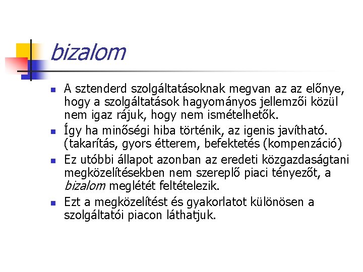 bizalom n n A sztenderd szolgáltatásoknak megvan az az előnye, hogy a szolgáltatások hagyományos