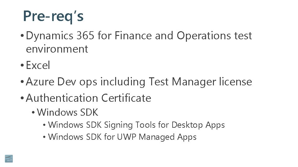 Pre-req’s • Dynamics 365 for Finance and Operations test environment • Excel • Azure