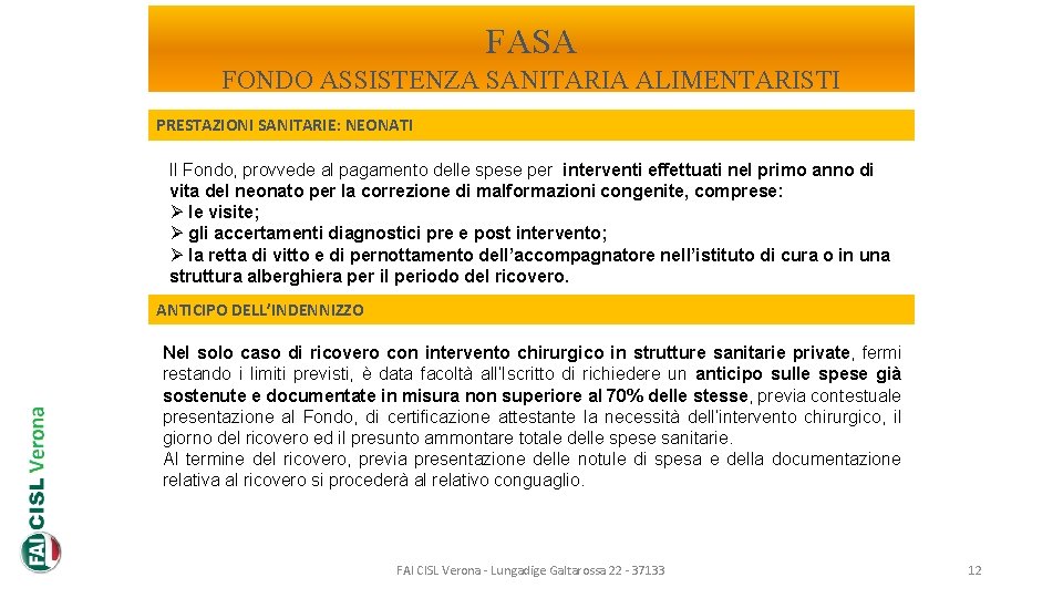 FASA FONDO ASSISTENZA SANITARIA ALIMENTARISTI PRESTAZIONI SANITARIE: NEONATI Il Fondo, provvede al pagamento delle