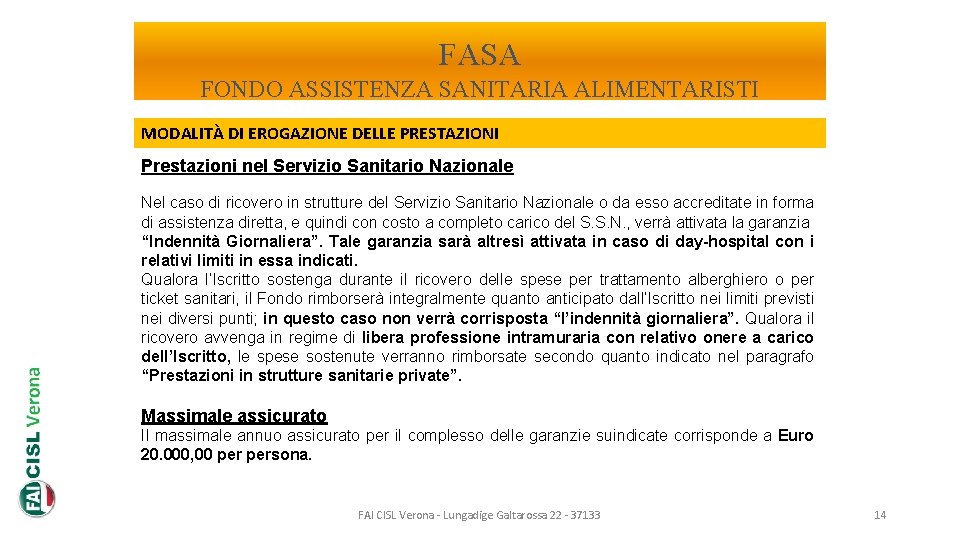 FASA FONDO ASSISTENZA SANITARIA ALIMENTARISTI MODALITÀ DI EROGAZIONE DELLE PRESTAZIONI Prestazioni nel Servizio Sanitario