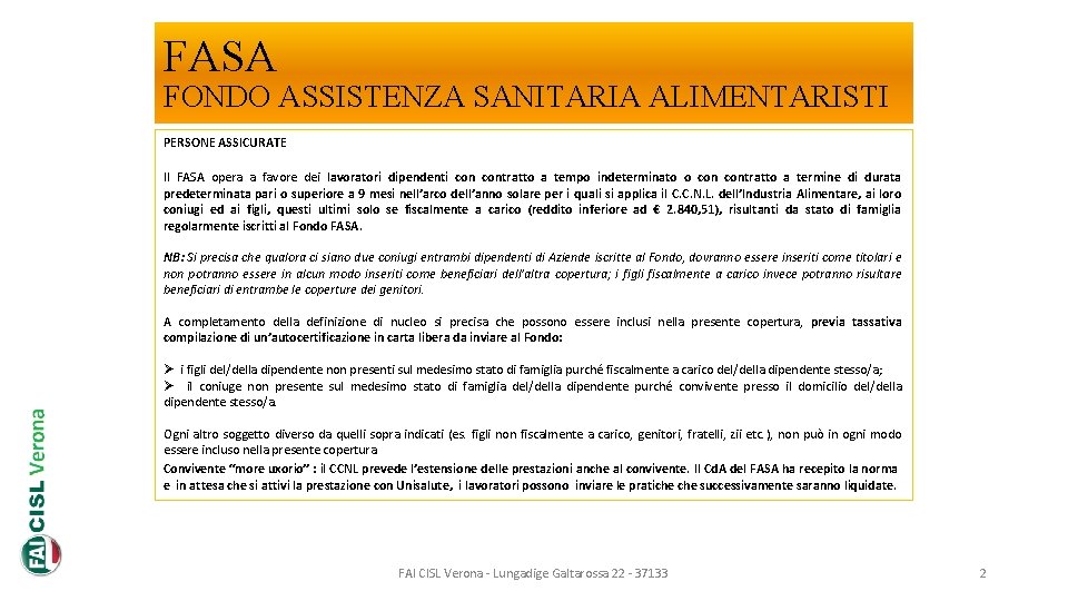 FASA FONDO ASSISTENZA SANITARIA ALIMENTARISTI PERSONE ASSICURATE Il FASA opera a favore dei lavoratori