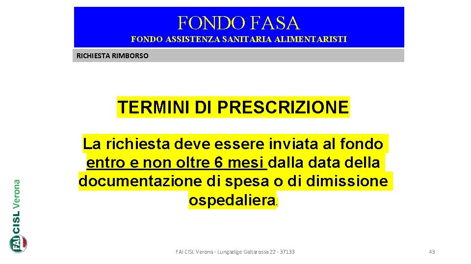 FONDO FASA FONDO ASSISTENZA SANITARIA ALIMENTARISTI RICHIESTA RIMBORSO TERMINI DI PRESCRIZIONE La richiesta deve