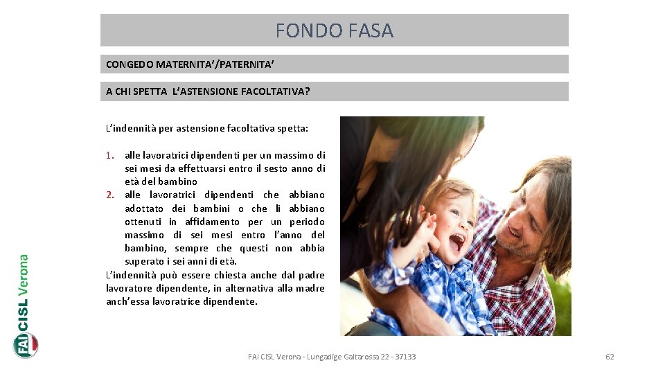 FONDO FASA CONGEDO MATERNITA’/PATERNITA’ A CHI SPETTA L’ASTENSIONE FACOLTATIVA? L’indennità per astensione facoltativa spetta: