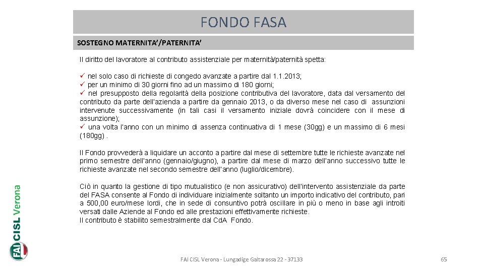 FONDO FASA SOSTEGNO MATERNITA’/PATERNITA’ Il diritto del lavoratore al contributo assistenziale per maternità/paternità spetta: