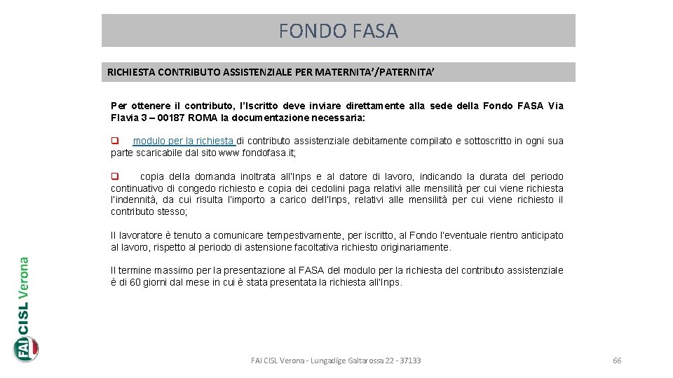 FONDO FASA RICHIESTA CONTRIBUTO ASSISTENZIALE PER MATERNITA’/PATERNITA’ Per ottenere il contributo, l’Iscritto deve inviare