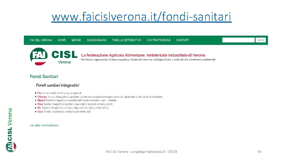 www. faicislverona. it/fondi-sanitari FAI CISL Verona - Lungadige Galtarossa 22 - 37133 69 