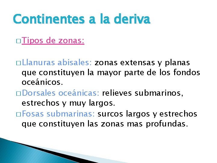 Continentes a la deriva � Tipos de zonas: � Llanuras abisales: zonas extensas y