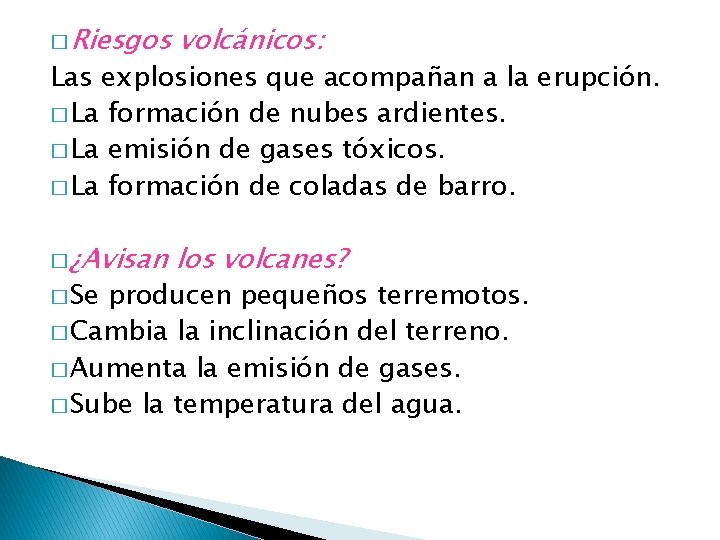 � Riesgos volcánicos: � ¿Avisan los volcanes? Las explosiones que acompañan a la erupción.