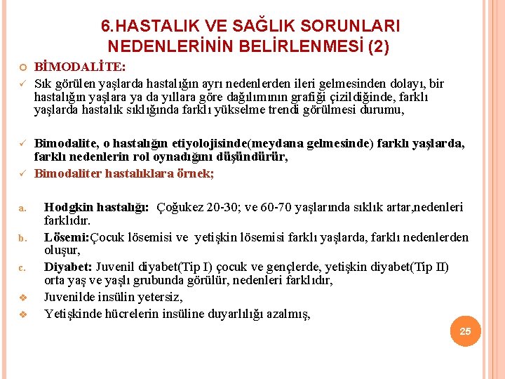 6. HASTALIK VE SAĞLIK SORUNLARI NEDENLERİNİN BELİRLENMESİ (2) ü ü ü a. b. c.