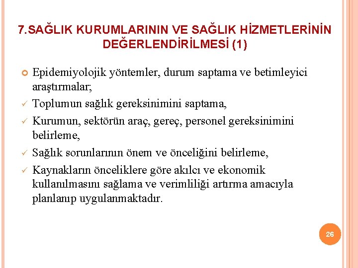 7. SAĞLIK KURUMLARININ VE SAĞLIK HİZMETLERİNİN DEĞERLENDİRİLMESİ (1) ü ü Epidemiyolojik yöntemler, durum saptama