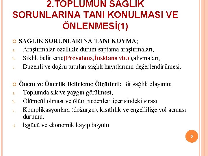 2. TOPLUMUN SAĞLIK SORUNLARINA TANI KONULMASI VE ÖNLENMESİ(1) a. b. c. d. SAĞLIK SORUNLARINA