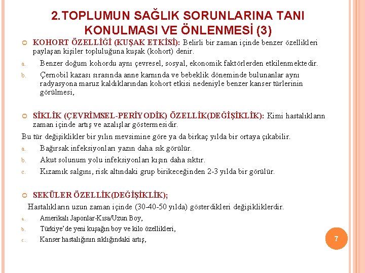 2. TOPLUMUN SAĞLIK SORUNLARINA TANI KONULMASI VE ÖNLENMESİ (3) a. b. KOHORT ÖZELLİĞİ (KUŞAK