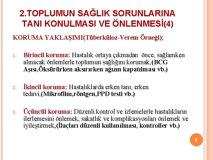 2. TOPLUMUN SAĞLIK SORUNLARINA TANI KONULMASI VE ÖNLENMESİ(4) KORUMA YAKLAŞIMI(Tüberküloz-Verem Örneği); 1. Birincil koruma: