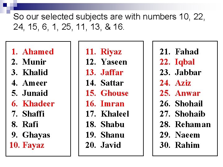 So our selected subjects are with numbers 10, 22, 24, 15, 6, 1, 25, So our selected subjects are with numbers 10, 22, 24, 15, 6, 1, 25,