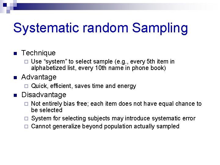 Systematic random Sampling n Technique ¨ n Advantage ¨ n Use “system” to select Systematic random Sampling n Technique ¨ n Advantage ¨ n Use “system” to select