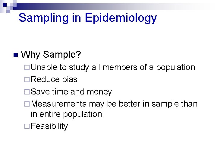 Sampling in Epidemiology n Why Sample? ¨ Unable to study all members of a Sampling in Epidemiology n Why Sample? ¨ Unable to study all members of a