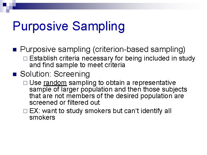 Purposive Sampling n Purposive sampling (criterion-based sampling) ¨ Establish criteria necessary for being included Purposive Sampling n Purposive sampling (criterion-based sampling) ¨ Establish criteria necessary for being included