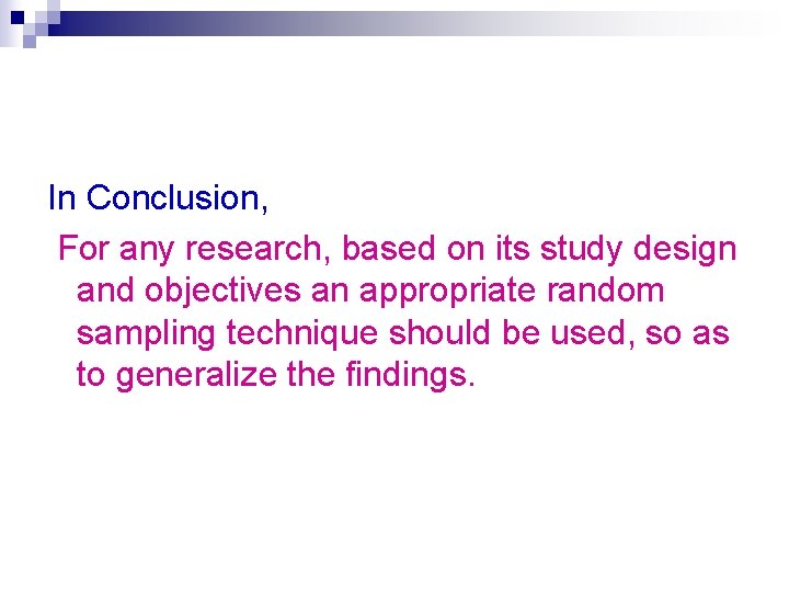 In Conclusion, For any research, based on its study design and objectives an appropriate In Conclusion, For any research, based on its study design and objectives an appropriate