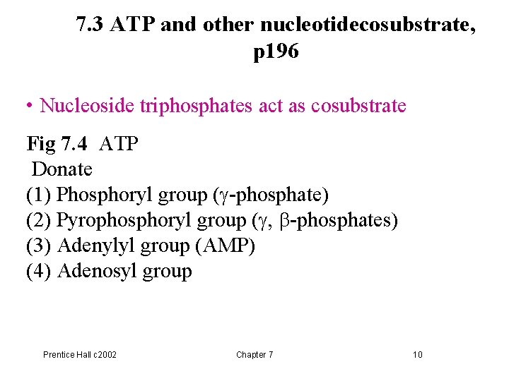 7. 3 ATP and other nucleotidecosubstrate, p 196 • Nucleoside triphosphates act as cosubstrate