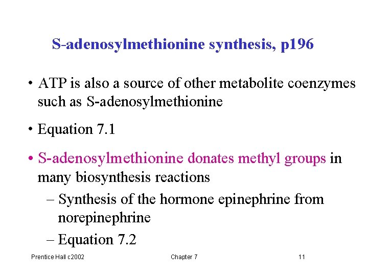 S-adenosylmethionine synthesis, p 196 • ATP is also a source of other metabolite coenzymes