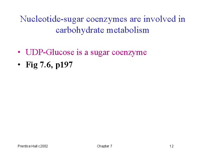 Nucleotide-sugar coenzymes are involved in carbohydrate metabolism • UDP-Glucose is a sugar coenzyme •