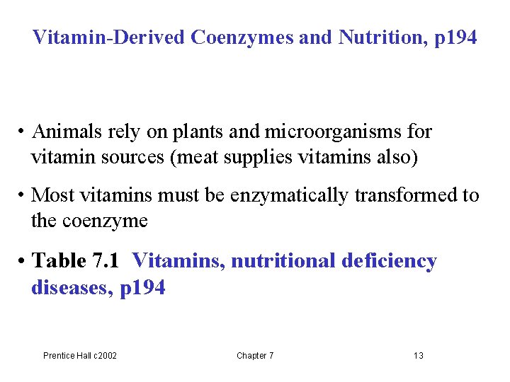 Vitamin-Derived Coenzymes and Nutrition, p 194 • Animals rely on plants and microorganisms for