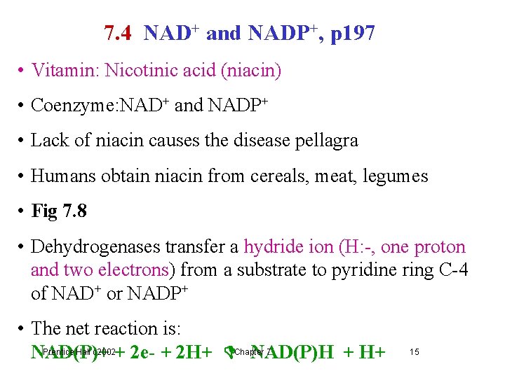 7. 4 NAD+ and NADP+, p 197 • Vitamin: Nicotinic acid (niacin) • Coenzyme: