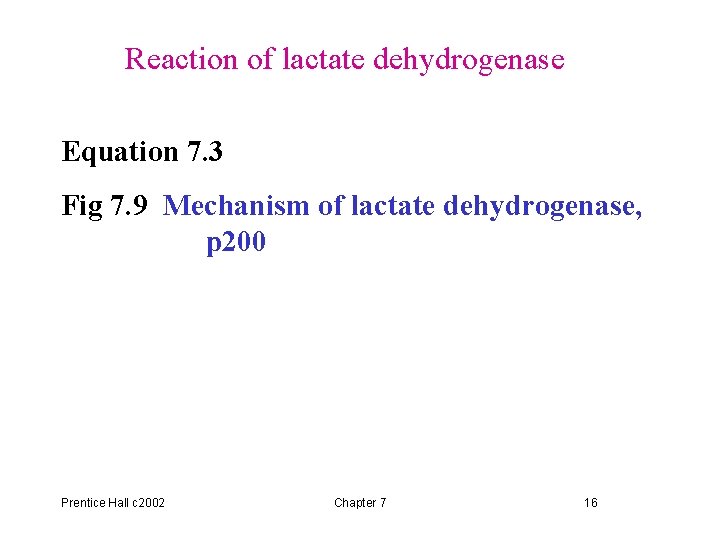 Reaction of lactate dehydrogenase Equation 7. 3 Fig 7. 9 Mechanism of lactate dehydrogenase,