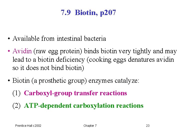 7. 9 Biotin, p 207 • Available from intestinal bacteria • Avidin (raw egg