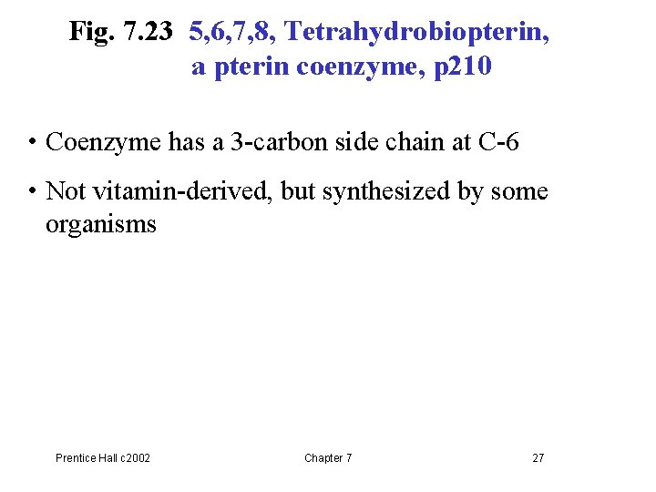 Fig. 7. 23 5, 6, 7, 8, Tetrahydrobiopterin, a pterin coenzyme, p 210 •