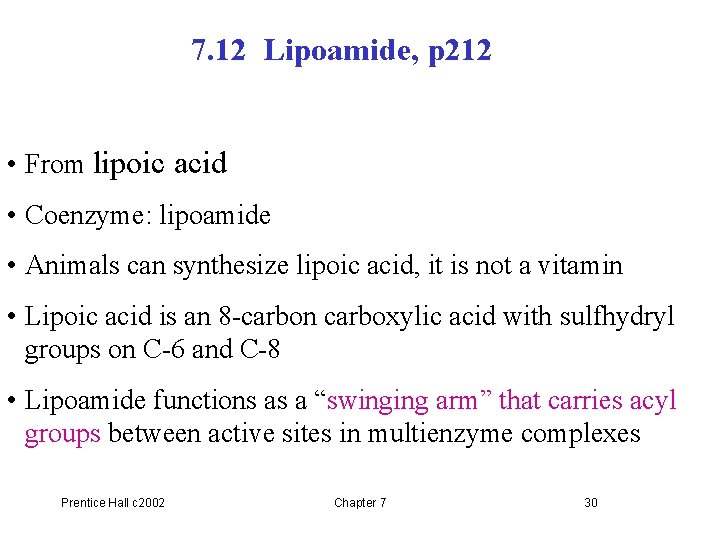 7. 12 Lipoamide, p 212 • From lipoic acid • Coenzyme: lipoamide • Animals